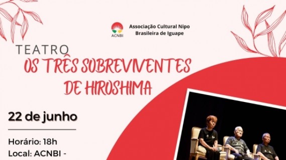 OS TRÊS SOBREVIVENTES DE HIROSHIMA’: ESPETÁCULO TEATRAL NO SÁBADO